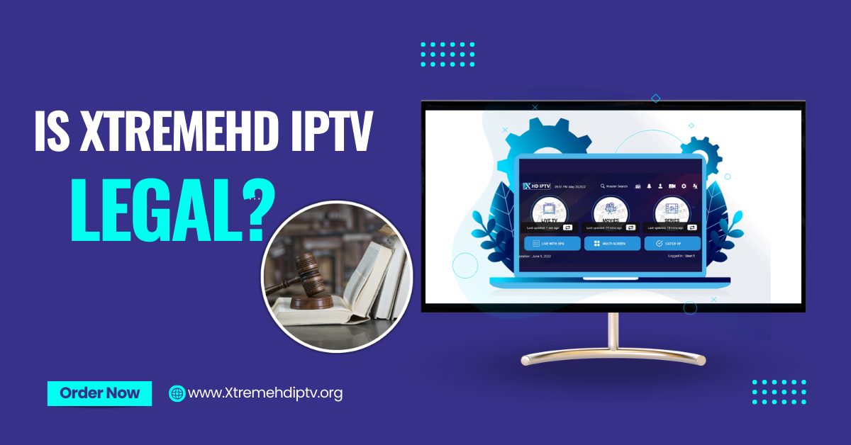 Is Xtreme HD IPTV Legal